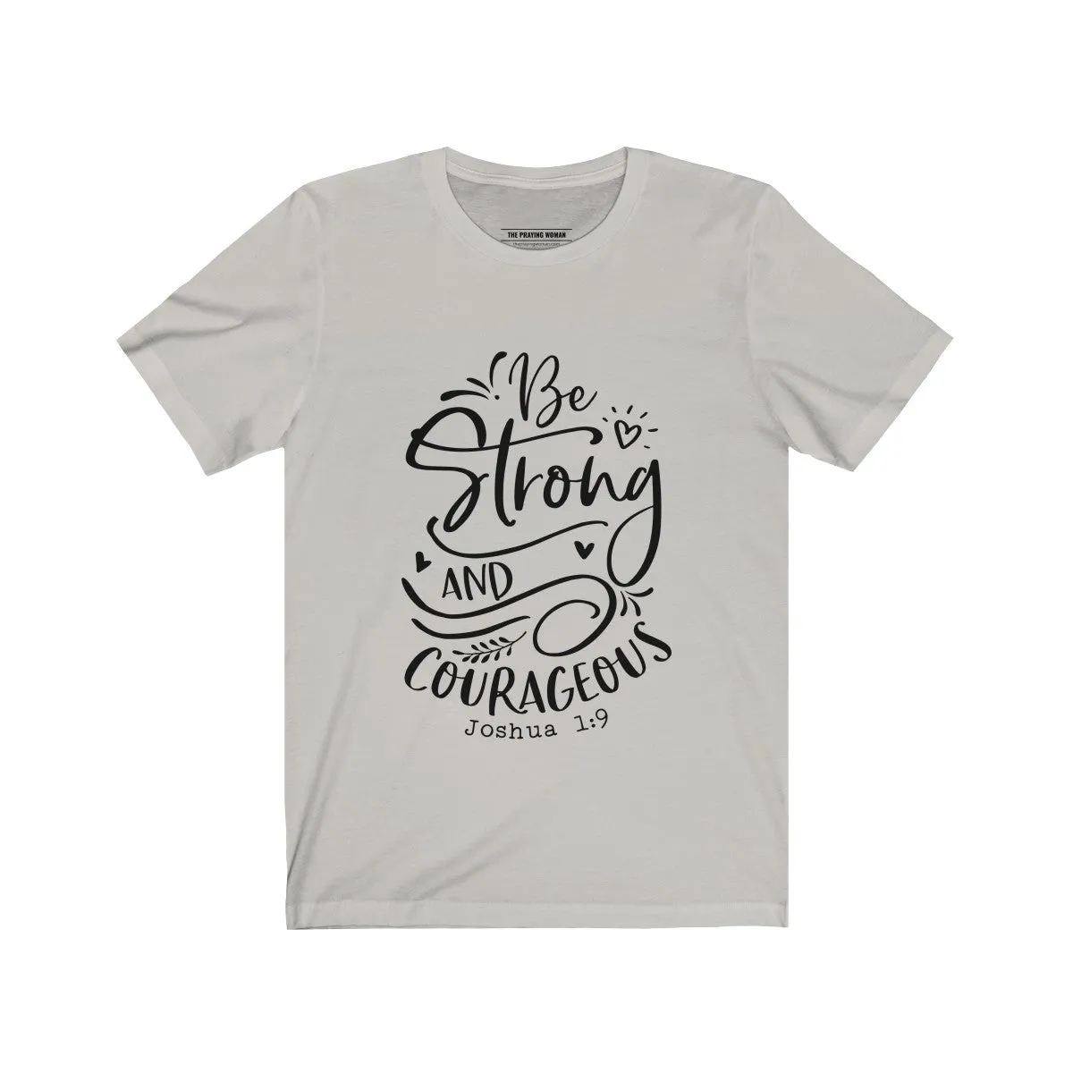 Be Strong and Courageous Short Sleeve Tee