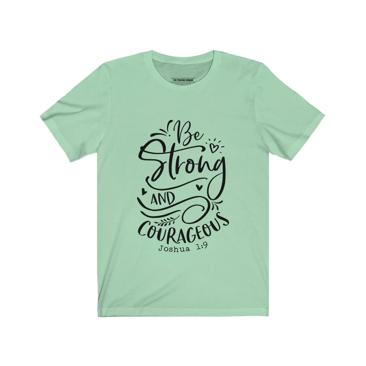 Be Strong and Courageous Short Sleeve Tee