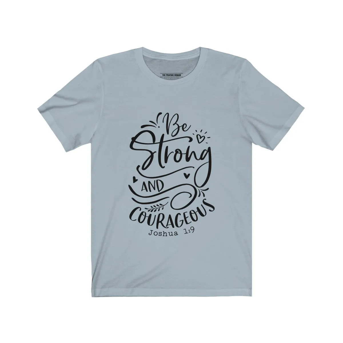 Be Strong and Courageous Short Sleeve Tee