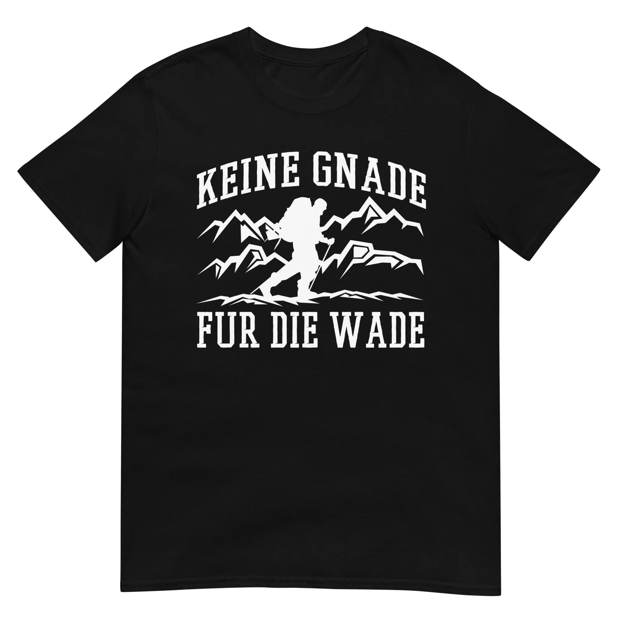 Keine Gnade, für die Wade - T-Shirt (Unisex)